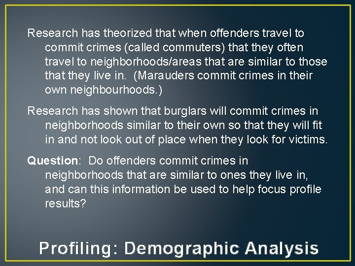 Research has theorized that when offenders travel to commit crimes (called commuters) that they