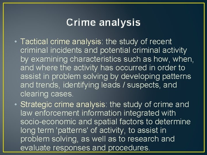 Crime analysis • Tactical crime analysis: the study of recent criminal incidents and potential