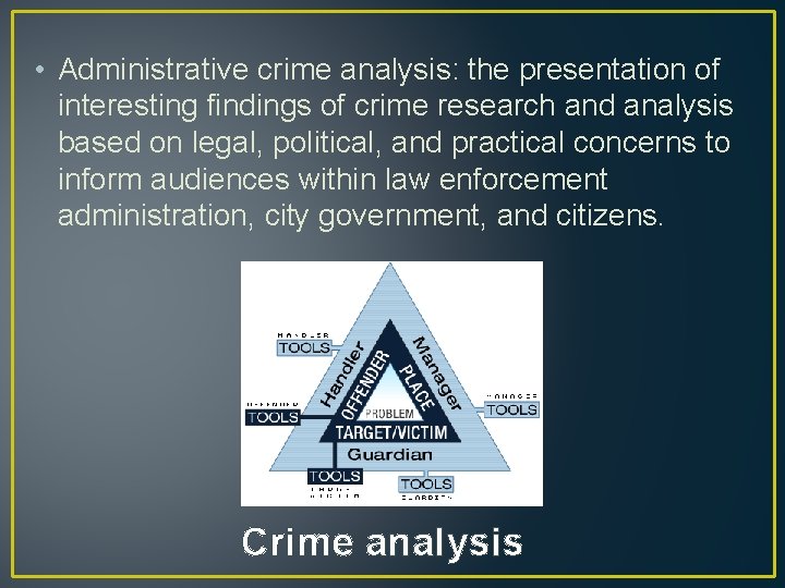  • Administrative crime analysis: the presentation of interesting findings of crime research and