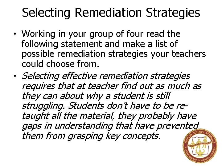 Selecting Remediation Strategies • Working in your group of four read the following statement