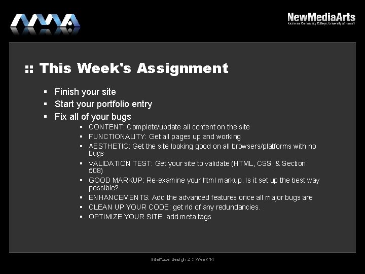 : : This Week's Assignment Finish your site Start your portfolio entry Fix all