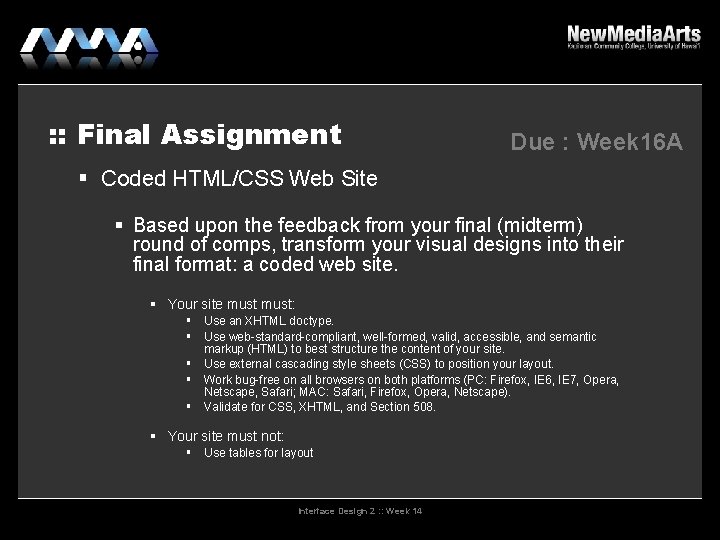 : : Final Assignment Due : Week 16 A Coded HTML/CSS Web Site Based