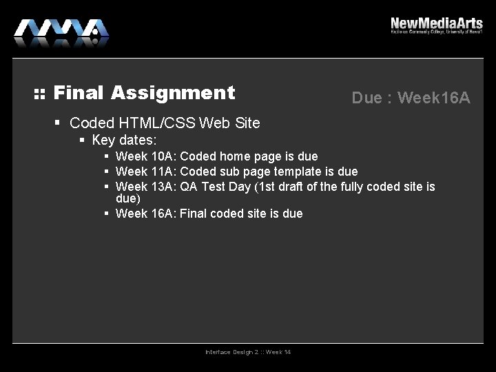 : : Final Assignment Due : Week 16 A Coded HTML/CSS Web Site Key