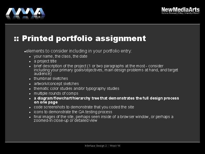: : Printed portfolio assignment elements to consider including in your portfolio entry: your