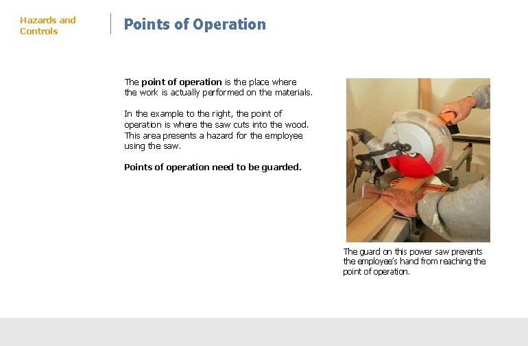 Hazards and Controls Points of Operation The point of operation is the place where