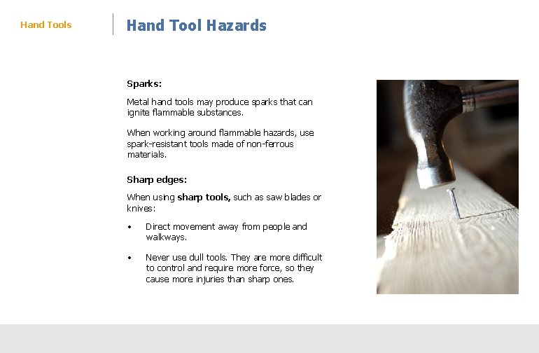 Hand Tools Hand Tool Hazards Sparks: Metal hand tools may produce sparks that can