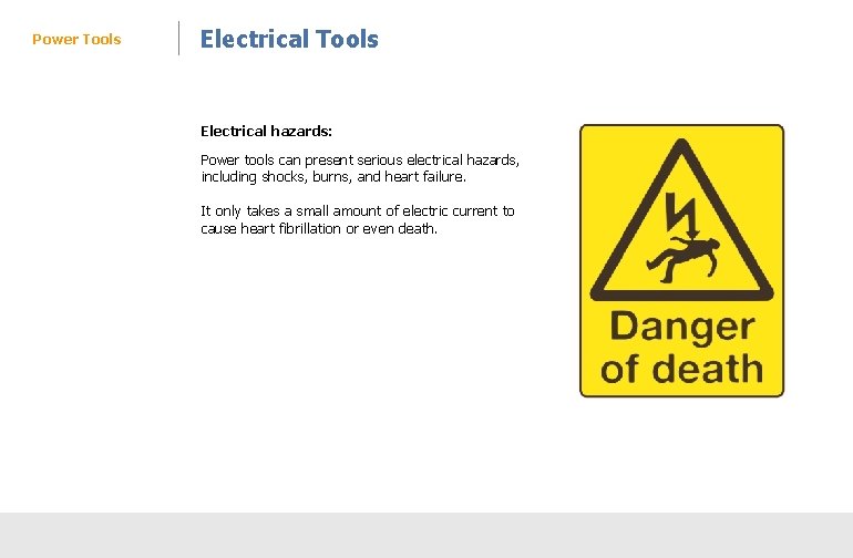 Power Tools Electrical hazards: Power tools can present serious electrical hazards, including shocks, burns,