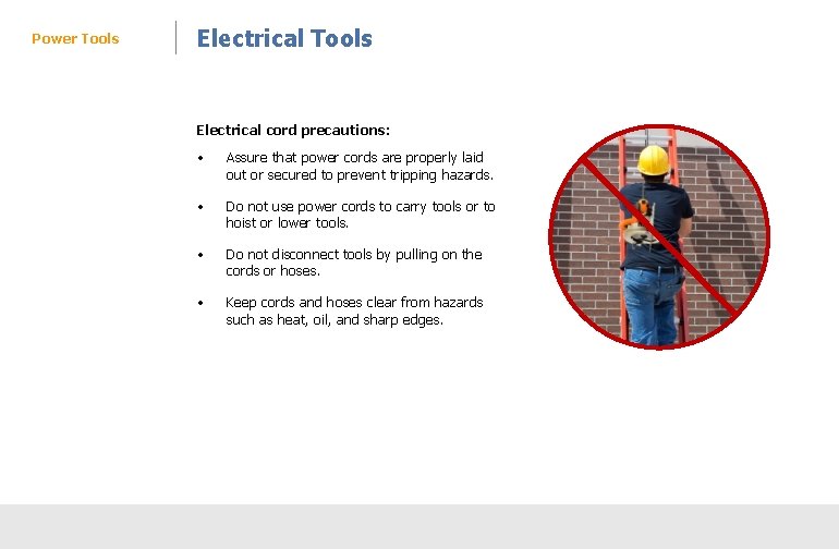 Power Tools Electrical cord precautions: • Assure that power cords are properly laid out