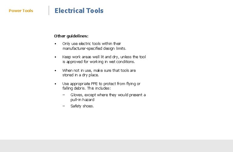 Power Tools Electrical Tools Other guidelines: • Only use electric tools within their manufacturer-specified