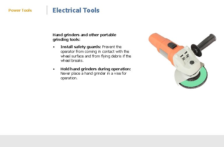 Power Tools Electrical Tools Hand grinders and other portable grinding tools: • Install safety