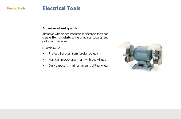 Power Tools Electrical Tools Abrasive wheel guards: Abrasive wheels are hazardous because they can