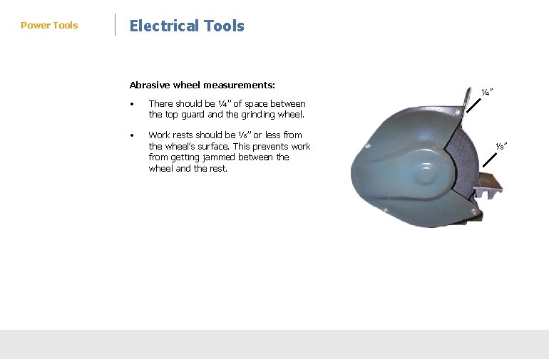 Power Tools Electrical Tools Abrasive wheel measurements: • There should be ¼” of space