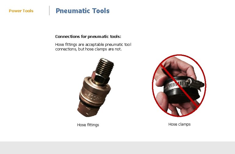 Power Tools Pneumatic Tools Connections for pneumatic tools: Hose fittings are acceptable pneumatic tool