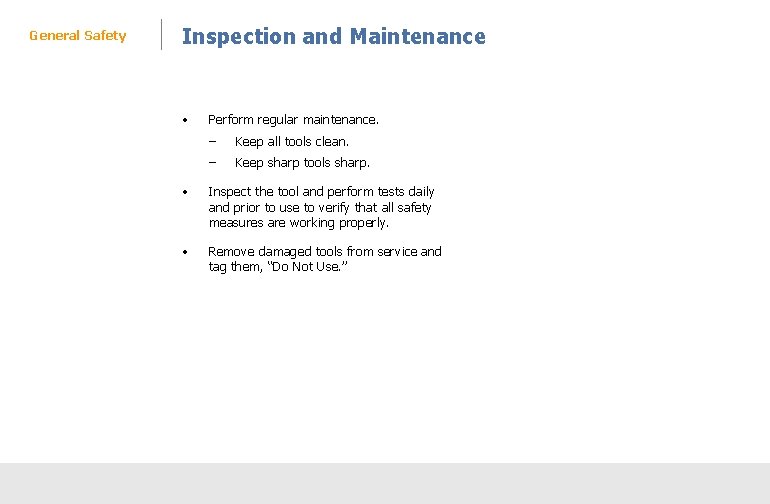 General Safety Inspection and Maintenance • Perform regular maintenance. ‒ Keep all tools clean.