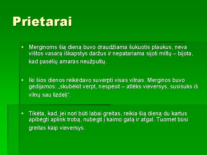 Prietarai § Merginoms šią dieną buvo draudžiama šukuotis plaukus, neva vištos vasarą iškapstys daržus