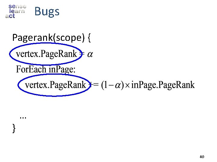 Bugs Pagerank(scope) { } … 40 