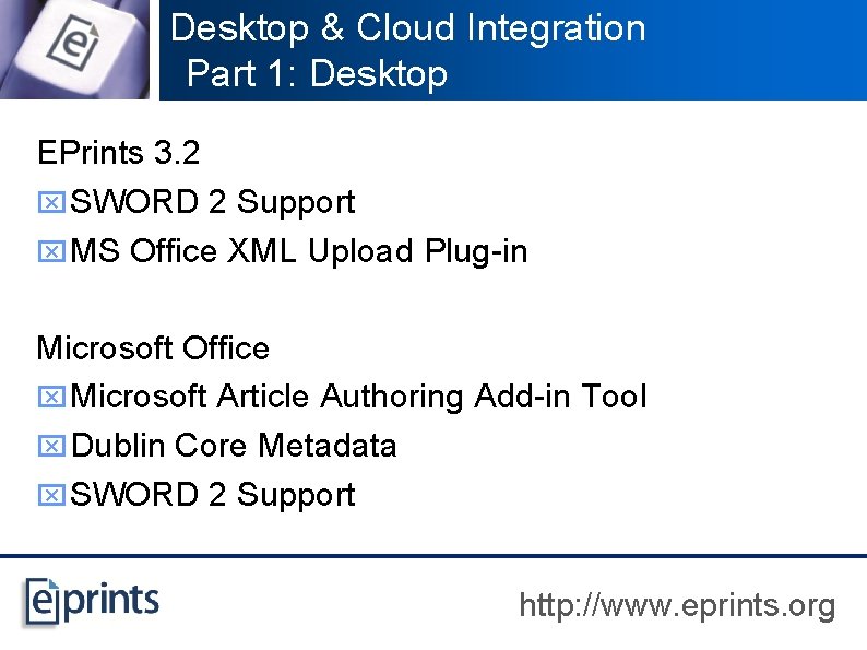 Desktop & Cloud Integration Part 1: Desktop EPrints 3. 2 x SWORD 2 Support