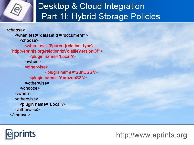 Desktop & Cloud Integration Part 1 I: Hybrid Storage Policies <choose> <when test="datasetid =