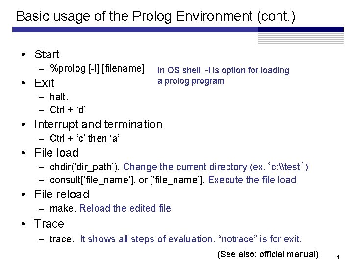 Basic usage of the Prolog Environment (cont. ) • Start – %prolog [-l] [filename]