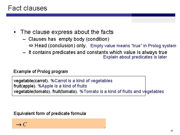 Fact clauses • The clause express about the facts – Clauses has empty body Fact clauses • The clause express about the facts – Clauses has empty body