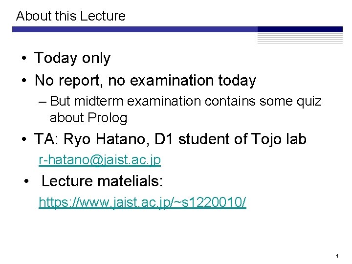 About this Lecture • Today only • No report, no examination today – But About this Lecture • Today only • No report, no examination today – But