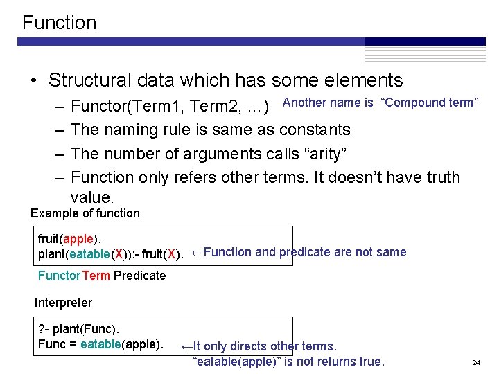 Function • Structural data which has some elements – – Functor(Term 1, Term 2, Function • Structural data which has some elements – – Functor(Term 1, Term 2,