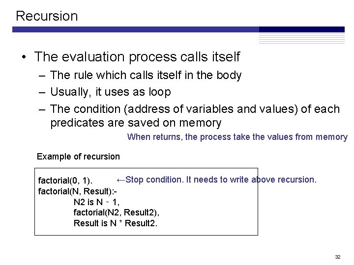 Recursion • The evaluation process calls itself – The rule which calls itself in Recursion • The evaluation process calls itself – The rule which calls itself in