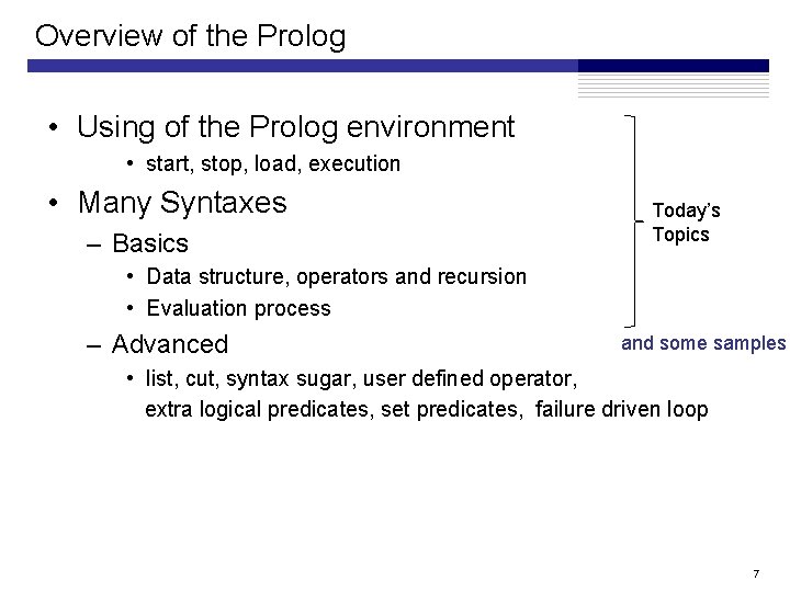 Overview of the Prolog • Using of the Prolog environment • start, stop, load, Overview of the Prolog • Using of the Prolog environment • start, stop, load,
