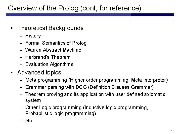 Overview of the Prolog (cont, for reference) • Theoretical Backgrounds – – – History Overview of the Prolog (cont, for reference) • Theoretical Backgrounds – – – History
