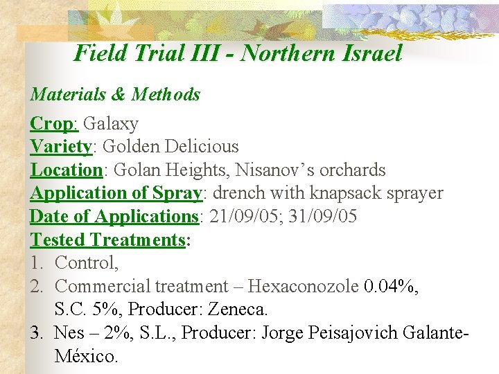 Field Trial III - Northern Israel Materials & Methods Crop: Galaxy Variety: Golden Delicious