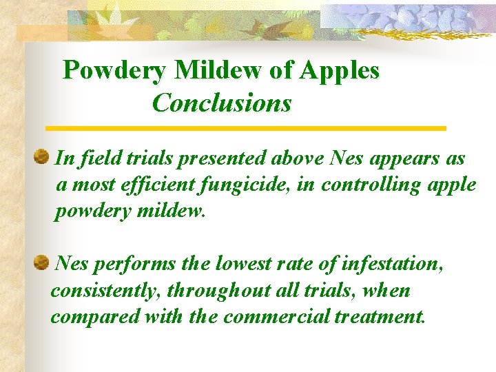 Powdery Mildew of Apples Conclusions In field trials presented above Nes appears as a