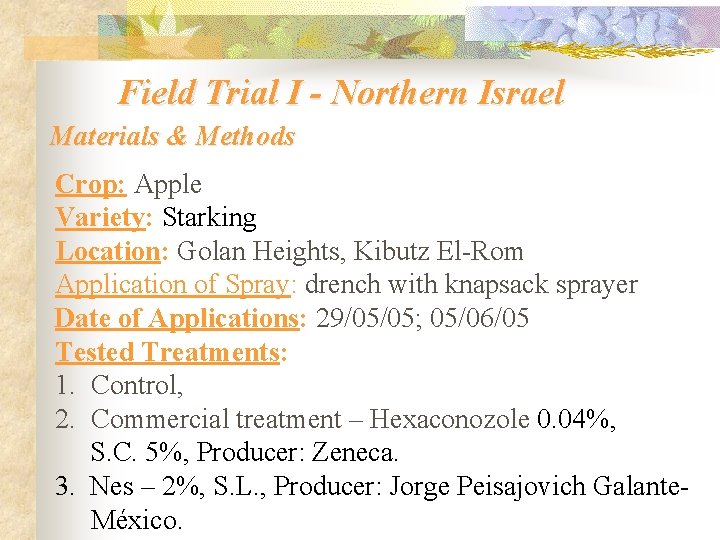 Field Trial I - Northern Israel Materials & Methods Crop: Apple Variety: Starking Location: