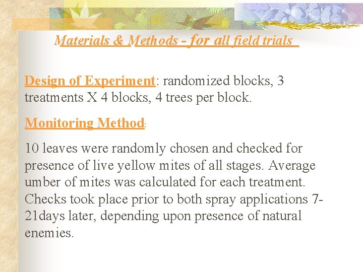 Materials & Methods - for all field trials Design of Experiment: randomized blocks, 3