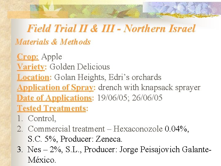 Field Trial II & III - Northern Israel Materials & Methods Crop: Apple Variety: