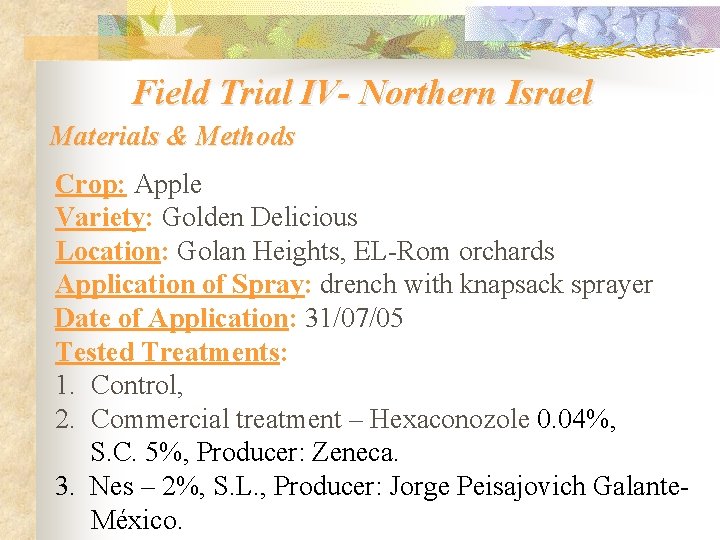 Field Trial IV- Northern Israel Materials & Methods Crop: Apple Variety: Golden Delicious Location:
