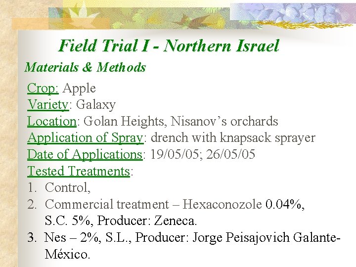 Field Trial I - Northern Israel Materials & Methods Crop: Apple Variety: Galaxy Location: