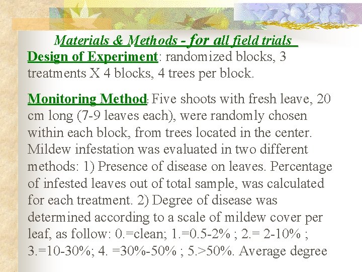 Materials & Methods - for all field trials Design of Experiment: randomized blocks, 3