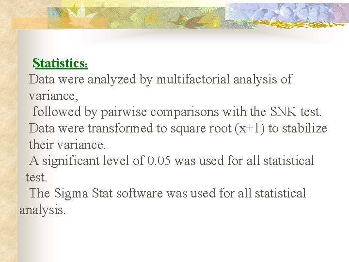 Statistics: Data were analyzed by multifactorial analysis of variance, followed by pairwise comparisons with