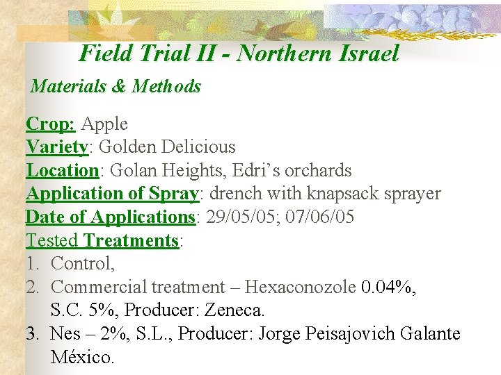 Field Trial II - Northern Israel Materials & Methods Crop: Apple Variety: Golden Delicious