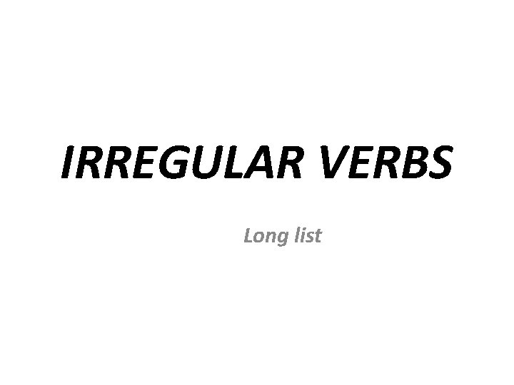 IRREGULAR VERBS Long list 