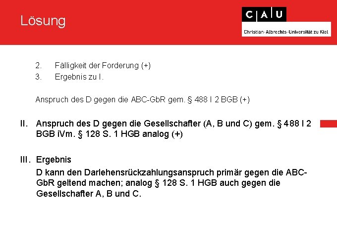 Lösung 2. 3. Fälligkeit der Forderung (+) Ergebnis zu I. Anspruch des D gegen