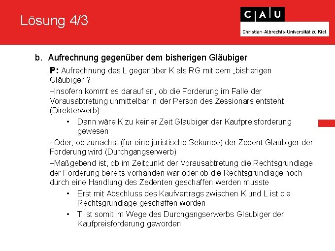 Lösung 4/3 b. Aufrechnung gegenüber dem bisherigen Gläubiger P: Aufrechnung des L gegenüber K