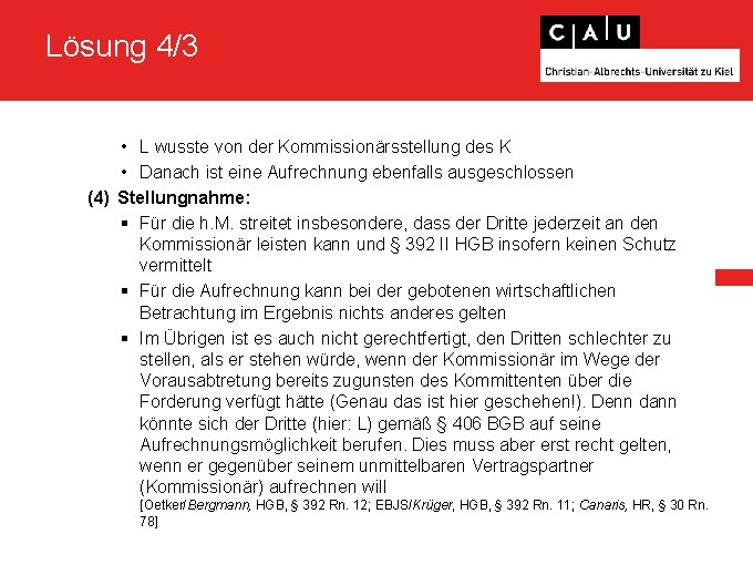 Lösung 4/3 • L wusste von der Kommissionärsstellung des K • Danach ist eine