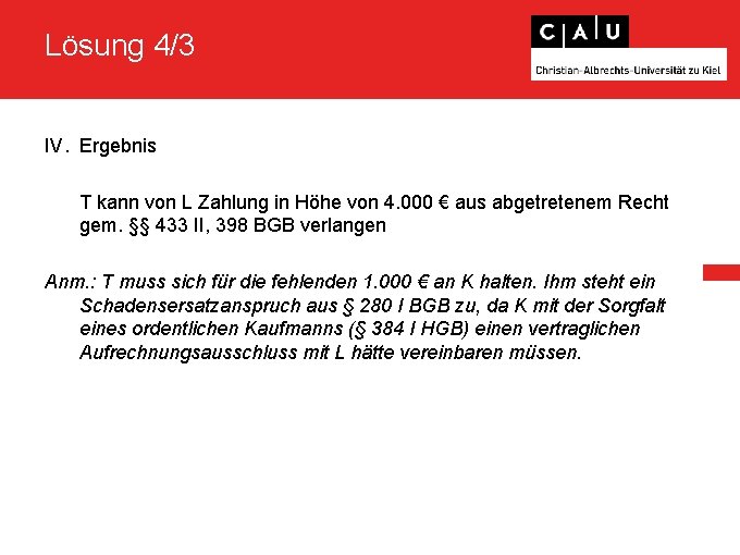 Lösung 4/3 IV. Ergebnis T kann von L Zahlung in Höhe von 4. 000