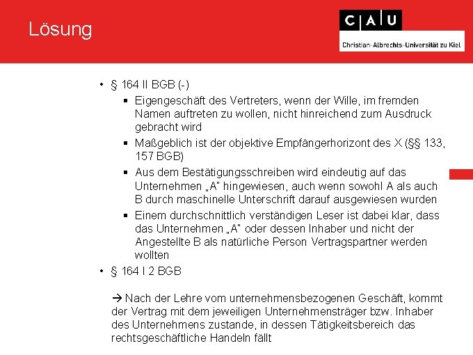 Lösung • § 164 II BGB (-) § Eigengeschäft des Vertreters, wenn der Wille,