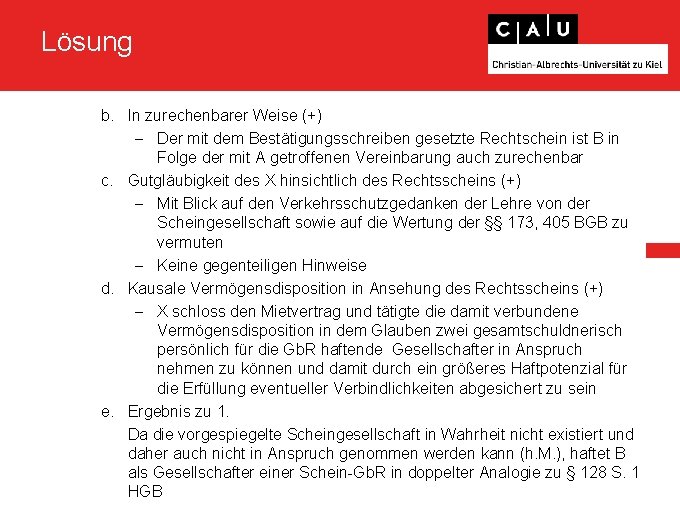 Lösung b. In zurechenbarer Weise (+) - Der mit dem Bestätigungsschreiben gesetzte Rechtschein ist Lösung b. In zurechenbarer Weise (+) - Der mit dem Bestätigungsschreiben gesetzte Rechtschein ist