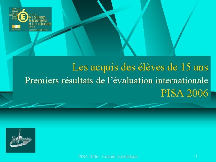Les acquis des élèves de 15 ans Premiers résultats de l’évaluation internationale PISA 2006