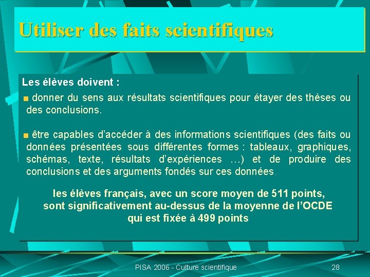 Utiliser des faits scientifiques Les élèves doivent : donner du sens aux résultats scientifiques