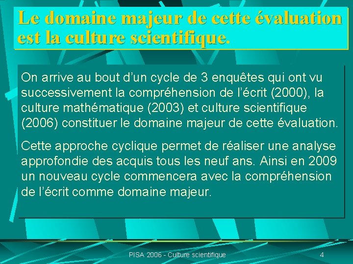 Le domaine majeur de cette évaluation est la culture scientifique On arrive au bout