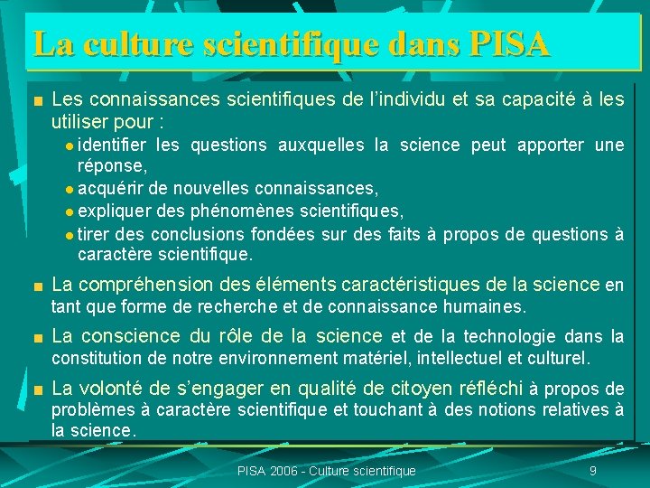 La culture scientifique dans PISA Les connaissances scientifiques de l’individu et sa capacité à